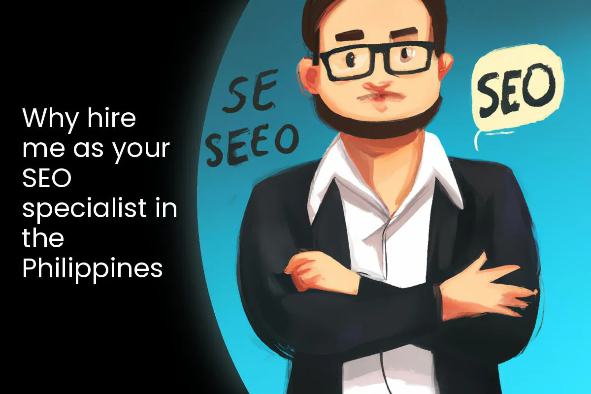 Why hire me as your SEO specialist in the Philippines